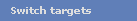 Switch targets